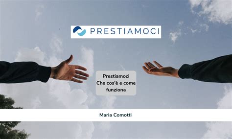 Prestiamoci: che cos'è e come funziona .